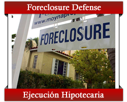 Foreclosure Defense - Ejecucion Hipotecaria
